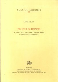 Profili di Donne. Dai Fondi Dell'Archivio Contemporaneo Gabinetto G. P. Vieusseux