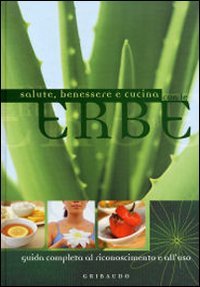 Erbe. Guida completa al riconoscimento e all'uso