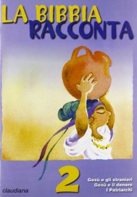 La Bibbia racconta. Vol. 2