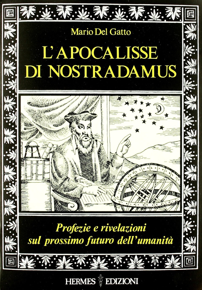 L'apocalisse di Nostradamus. Profezie e rivelazioni sul prossimo futuro dell'umanità L'apocalisse di Nostradamus. Profezie e rivelazioni sul prossimo futuro dell'umanità