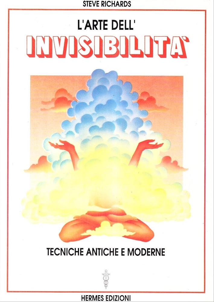L'Arte dell'Invisibilità. Tecniche Antiche e Moderne L'Arte dell'Invisibilità. Tecniche Antiche e Moderne