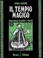 Il tempio magico. Invocazioni, tecniche e rituali Il tempio magico. Invocazioni, tecniche e rituali