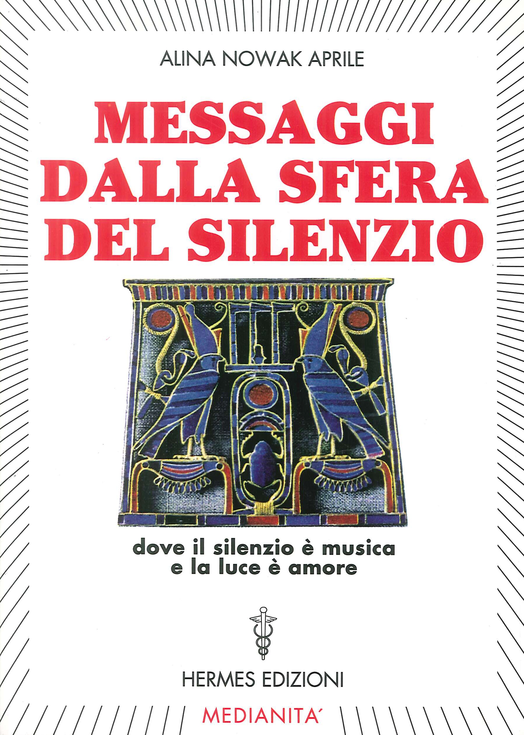 Messaggi dalla sfera del silenzio. Dove il silenzio è musica e la luce è amore Messaggi dalla sfera del silenzio. Dove il silenzio è musica e la luce è amore