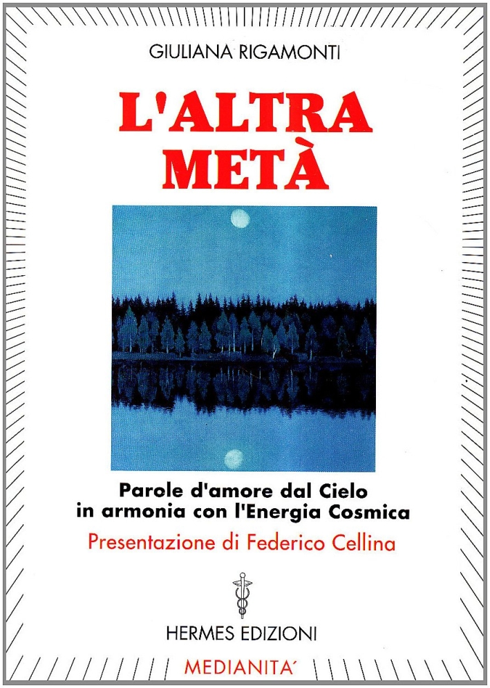 L'Altra Metà. Parole d'Amore dal Cielo in Armonia con l'Energia Cosmica L'Altra Metà. Parole d'Amore dal Cielo in Armonia con l'Energia Cosmica
