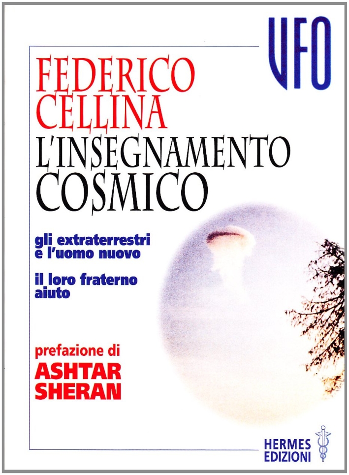 L'insegnamento cosmico. Gli extraterrestri e l'uomo nuovo. Il loro fraterno aiuto L'insegnamento cosmico. Gli extraterrestri e l'uomo nuovo. Il loro fraterno aiuto