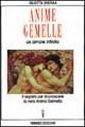 Anime gemelle. Un amore infinito. Il segreto per riconoscere la vera anima gemella Anime gemelle. Un amore infinito. Il segreto per riconoscere la vera anima gemella