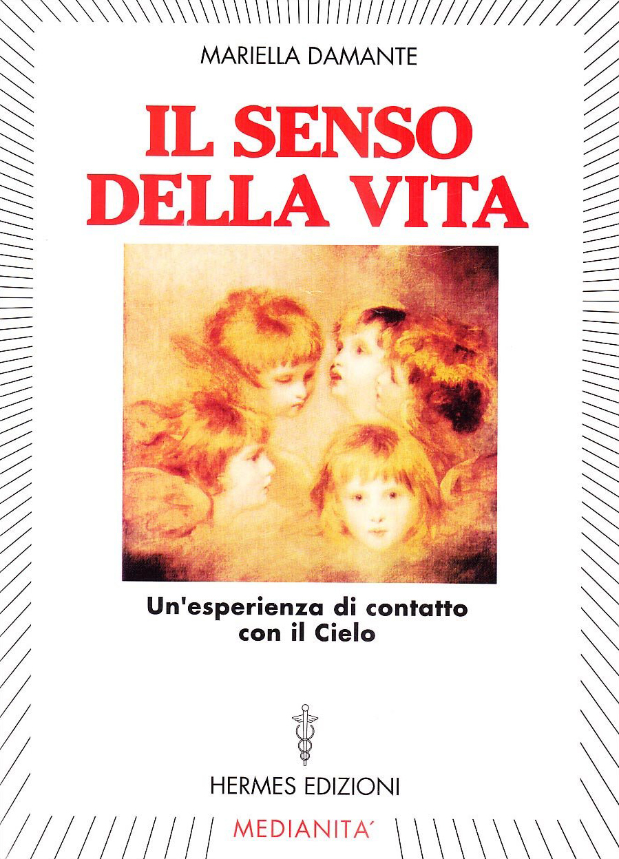 Il senso della vita. Un'esperienza di contatto con il cielo Il senso della vita. Un'esperienza di contatto con il cielo