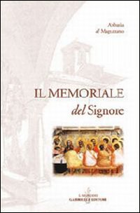 Il memoriale del Signore Il memoriale del Signore