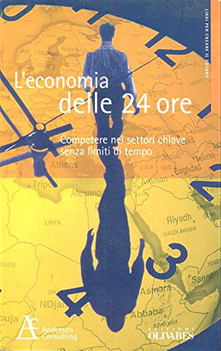 L'economia delle 24 ore. Competere nei settori chiave senza limiti di tempo L'economia delle 24 ore. Competere nei settori chiave senza limiti di tempo