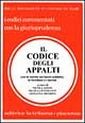 Il codice degli appalti. Con le norme sui lavori pubblici, le forniture e i servizi Il codice degli appalti. Con le norme sui lavori pubblici, le forniture e i servizi
