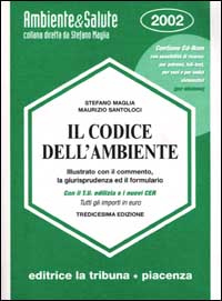 Il codice dell'ambiente illustrato con il commento, la giurisprudenza ed il formulario. Con CD-ROM Il codice dell'ambiente illustrato con il commento, la giurisprudenza ed il formulario. Con CD-ROM
