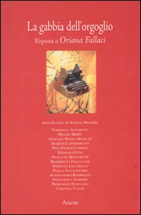 La gabbia dell'orgoglio. Risposta a Oriana Fallaci La gabbia dell'orgoglio. Risposta a Oriana Fallaci