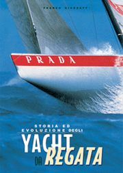 Storia ed evoluzione degli yacht da regata. Ediz. illustrata Storia ed evoluzione degli yacht da regata. Ediz. illustrata