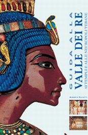 Guida alla Valle dei Re. Ai templi e alle necropoli tebane. Ediz. illustrata Guida alla Valle dei Re. Ai templi e alle necropoli tebane. Ediz. illustrata