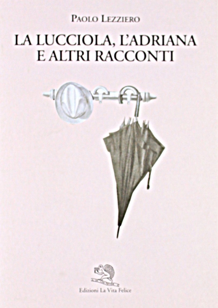 La Lucciola, L'Adriana e Altri Racconti La Lucciola, L'Adriana e Altri Racconti