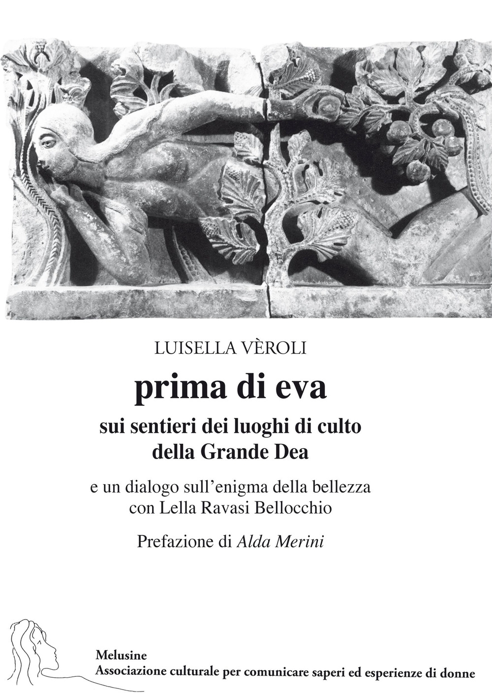 Prima di Eva. Sui sentieri dei luoghi di culto della Grande Dea Prima di Eva. Sui sentieri dei luoghi di culto della Grande Dea
