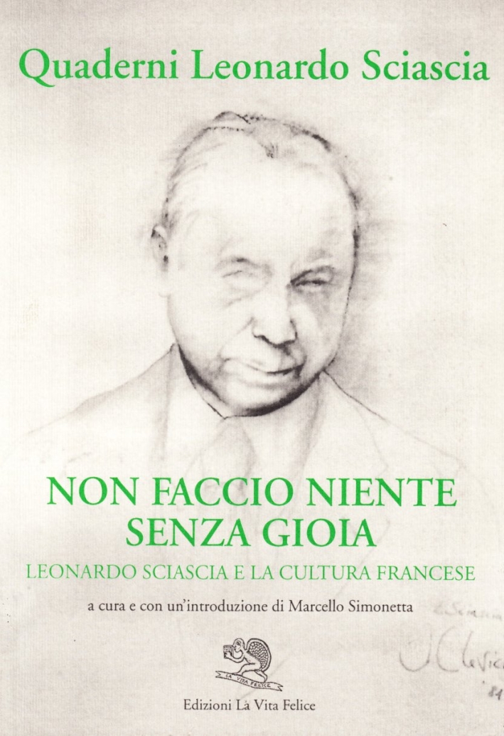 Non faccio niente senza gioia. Leonardo Sciascia e la cultura francese Non faccio niente senza gioia. Leonardo Sciascia e la cultura francese