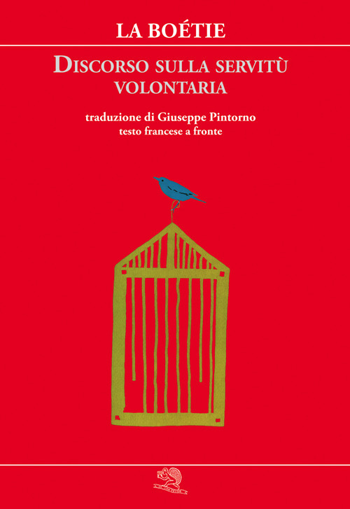 Discorso sulla servitù volontaria. Testo francese a fronte Discorso sulla servitù volontaria. Testo francese a fronte