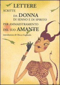 Lettere scritte da donna di senno e di spirito per ammaestramento del suo amante Lettere scritte da donna di senno e di spirito per ammaestramento del suo amante