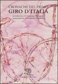 Cronache del primo Giro d'Italia Cronache del primo Giro d'Italia