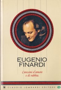 Eugenio Finardi. Canzoni d'amore e di rabbia