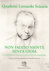 Non faccio niente senza gioia. Leonardo Sciascia e la cultura francese