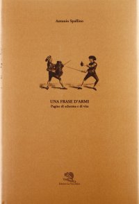 Una frase d'armi. Pagine di scherma e di vita