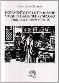 Notamento delle tipografie messe in Italia nel XV secolo (l'arte della stampa in Italia)