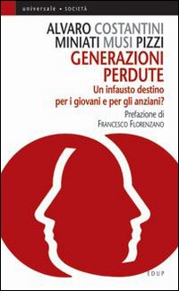 Generazioni perdute. Un infausto destino per i giovani e per gli anziani? Generazioni perdute. Un infausto destino per i giovani e per gli anziani?