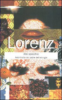 Lorenz allo specchio. Autoritratto inedito del padre dell'etologia Lorenz allo specchio. Autoritratto inedito del padre dell'etologia
