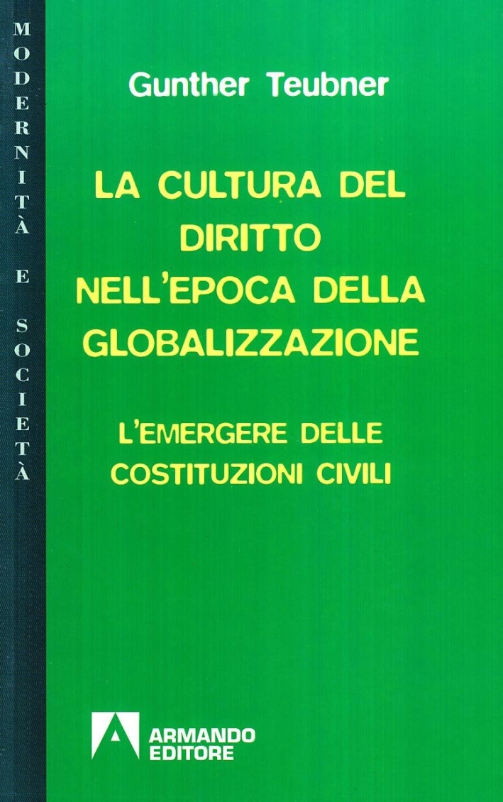 La cultura del diritto nell'epoca della globalizzazione. L'emergere delle costituzioni civili La cultura del diritto nell'epoca della globalizzazione. L'emergere delle costituzioni civili