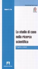 Lo studio di caso nella ricerca scientifica Lo studio di caso nella ricerca scientifica