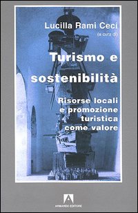 Turismo e sostenibilità. Risorse locali e promozione turistica come valore Turismo e sostenibilità. Risorse locali e promozione turistica come valore