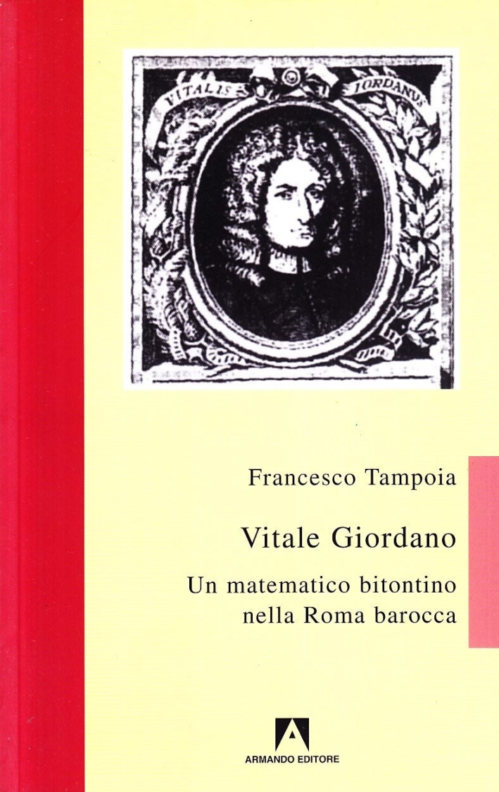 Vitale Giordano. Un matematico bitontino nella Roma barocca Vitale Giordano. Un matematico bitontino nella Roma barocca