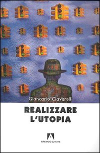 Realizzare l'utopia Realizzare l'utopia