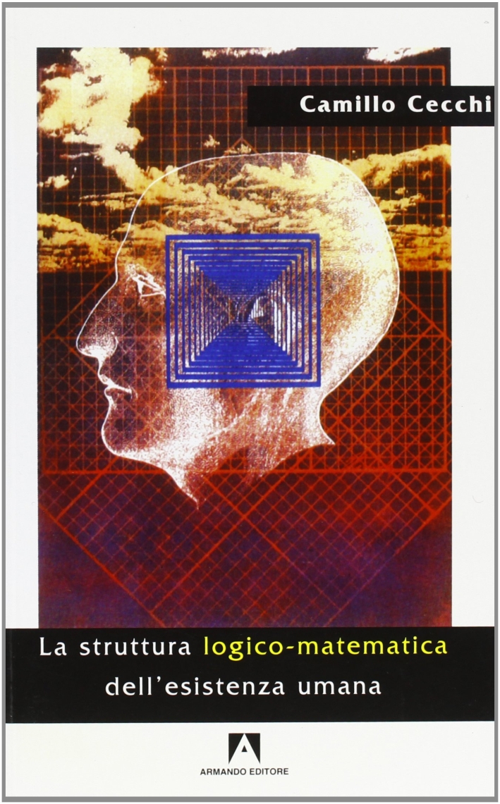 La struttura logico-matematica dell'esistenza umana La struttura logico-matematica dell'esistenza umana