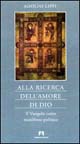 Alla ricerca dell'amore di Dio. Il vangelo come manifesto politico Alla ricerca dell'amore di Dio. Il vangelo come manifesto politico