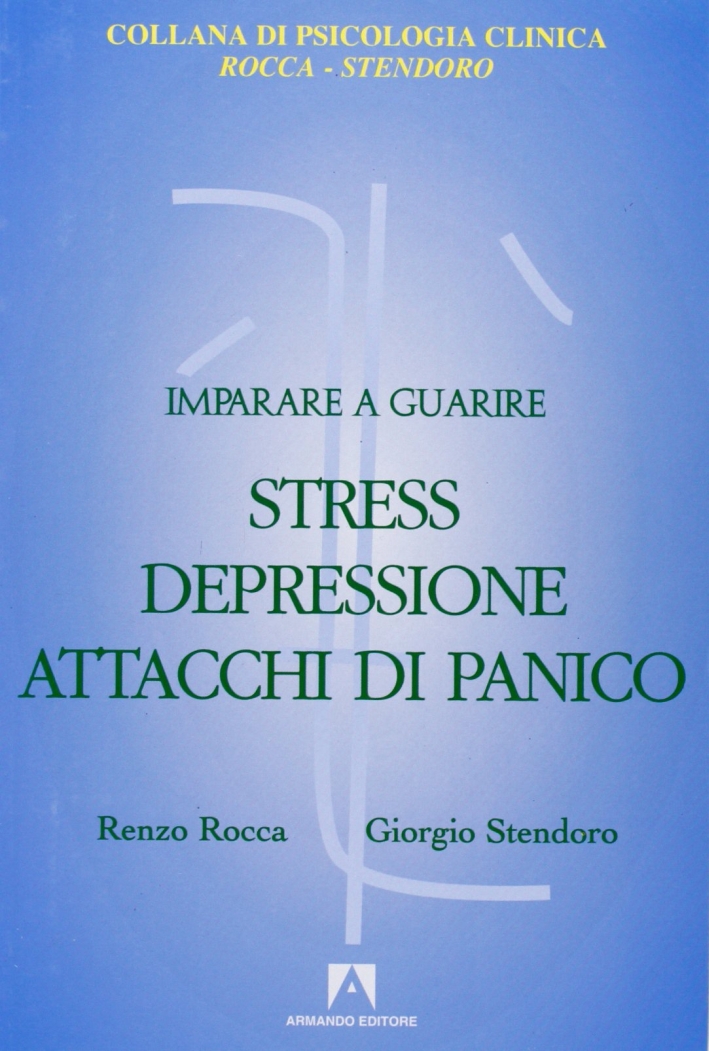 Imparare a guarire stress, depressione, attacchi di panico Imparare a guarire stress, depressione, attacchi di panico