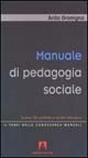Manuale di pedagogia sociale. Scenari del presente e azione educativa Manuale di pedagogia sociale. Scenari del presente e azione educativa