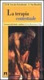 La terapia contestuale. La teoria individuale e familiare di Ivan Boszormenyi-Nagy La terapia contestuale. La teoria individuale e familiare di Ivan Boszormenyi-Nagy