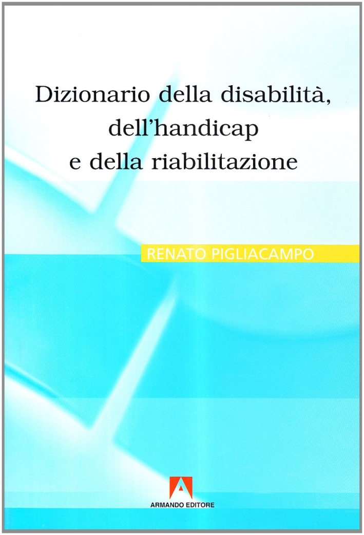 Dizionario della disabilità, dell'handicap e della riabilitazione Dizionario della disabilità, dell'handicap e della riabilitazione