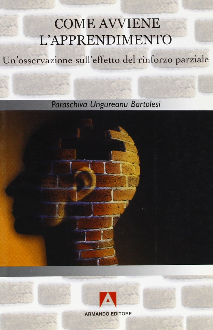 Come avviene l'apprendimento. Un'osservazione sull'effetto del rinforzo parziale Come avviene l'apprendimento. Un'osservazione sull'effetto del rinforzo parziale