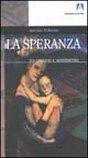 La speranza. Tra ragione e sentimento La speranza. Tra ragione e sentimento