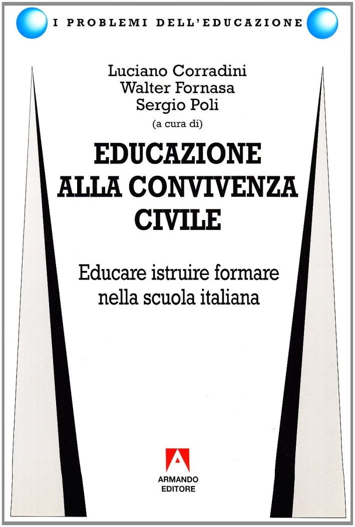 Educazione alla convivenza civile. Educare, istruire, formare nella scuola italiana Educazione alla convivenza civile. Educare, istruire, formare nella scuola italiana