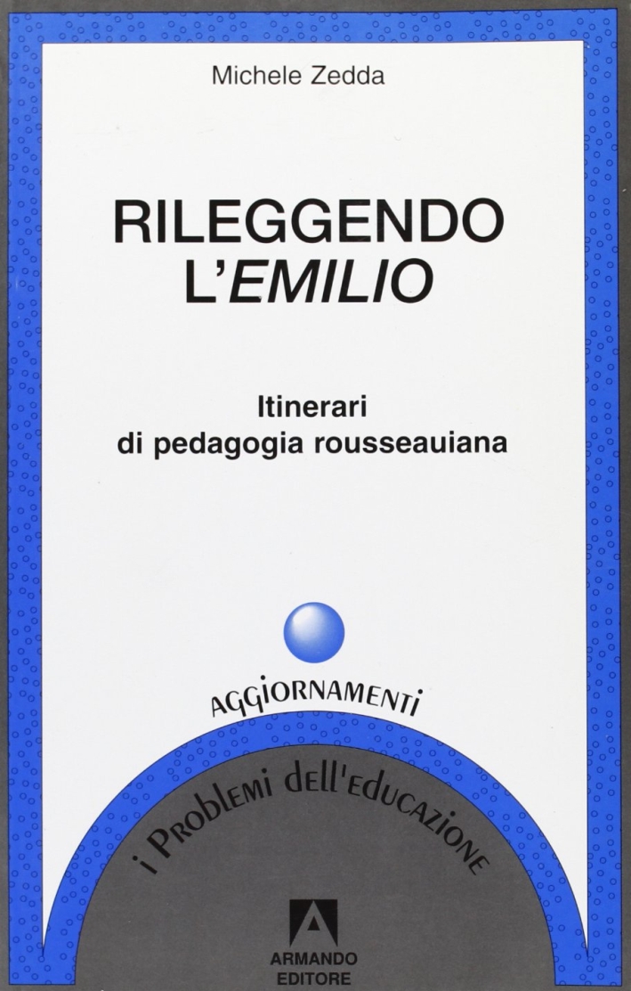 Rileggendo l'Emilio. Itinerari di pedagogia rousseauiana Rileggendo l'Emilio. Itinerari di pedagogia rousseauiana