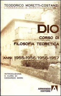 Dio. Corso di filosofia teoretica 1955-1956/1956-1957 Dio. Corso di filosofia teoretica 1955-1956/1956-1957