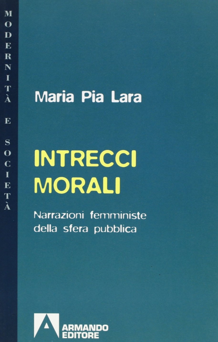 Intrecci morali. Narrazioni femministe della sfera pubblica Intrecci morali. Narrazioni femministe della sfera pubblica