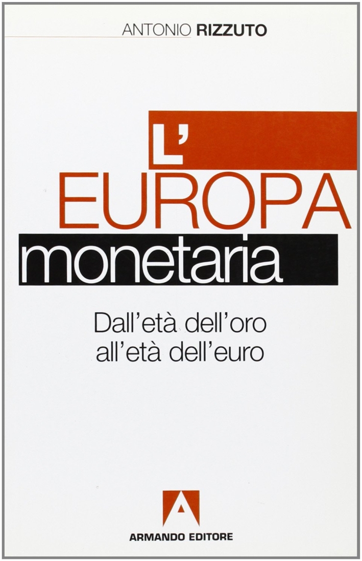 L'Europa monetaria dall'età dell'oro all'età dell'euro L'Europa monetaria dall'età dell'oro all'età dell'euro