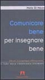 Comunicare bene per insegnare bene. Istituzioni di psicopedagogia dell'insegnamento Comunicare bene per insegnare bene. Istituzioni di psicopedagogia dell'insegnamento