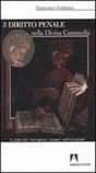 Il diritto penale nella Divina Commedia. Le radici del «sorvegliare e punire» nell'Occidente Il diritto penale nella Divina Commedia. Le radici del «sorvegliare e punire» nell'Occidente